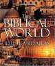 The Biblical World: An Illustrated Atlas, Jean-Pierre Isbouts 
