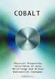 Cobalt - Physical Properties, Metallurgy, Alloys, Chemistry and Uses, 