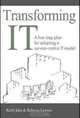 Transforming IT: A Five-Step Plan for Adopting a Service-Centric IT Model, Keith Jahn, Rebecca Lawson 
