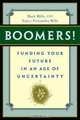 Boomers! Funding Your Future in an Age of Uncertainty, Mark Mills, Nancy Mills 