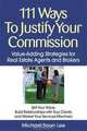 111 Ways to Justify Your Commission: Value-Adding Strategies for Real Estate Agents and Brokers, Michael Soon Lee 