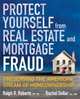 Protect Yourself from Real Estate and Mortgage Fraud: Preserving the American Dream of Homeownership, Ralph Roberts, Rachel Dollar, Joe Kraynak 