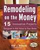 Remodeling On the Money: 15 Innovative Projects Designed to Add Value to Your Home, Alan Heavens 