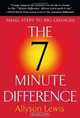 The 7 Minute Difference: Small Steps to Big Changes, Allyson Lewis 