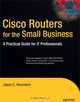 Cisco Routers for the Small Business: A Practical Guide for IT Professionals, Jason Neumann 