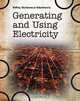 Generating and Using Electricity, Andrew Solway 