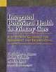 Integrated Behavioral Health in Primary Care: Step-by-step Guidance for Assessment and Intervention, Christopher L. Hunter, Jeffrey L. Goodie, Mark S. Oordt, Anne C. Dobmeyer 