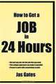 How to Get a Job in 24 Hours, Jas Gates 
