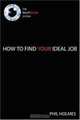 The RIGHTWORK System: How to Find Your Ideal Job, Phil Holmes 