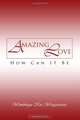 Amazing Love How Can It Be, Wambuique Kia Wangaricious 