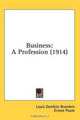 Business: A Profession (1914), Louis Dembitz Brandeis 