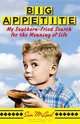 Big Appetite: My Southern-Fried Search for the Meaning of Life, Sam McLeod 