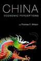 China: Economic Perceptions, Thomas F. Wilson Ph.D. 
