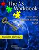The A3 Workbook: Unlock Your Problem-Solving Mind, Daniel D. Matthews 