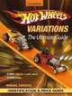 Hot Wheels Variations: The Ultimate Guide, Michael Zarnock 