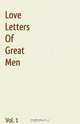 Love Letters Of Great Men: Volume 1, 