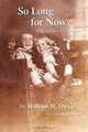 So Long for Now: A World War II Memoir, William M. Dwyer 