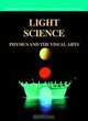 Light Science: Physics and the Visual Arts (Undergraduate Texts in Contemporary Physics), Thomas D. Rossing, Christopher J Chiaverina 