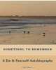 Something To Remember: A Do-It-Yourself Autobiography, Kisja Lee 