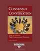 Consensus Through Conversation: How to Achieve High-Commitment Decisions, Larry Dressler 