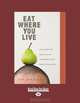 Eat Where You Live (EasyRead Large Edition), Lou Bendrick 
