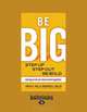 Be Big: Step Up, Step Out, Be Bold, H. Katz Judith 