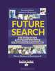 Future Search: An Action Guide to Finding Common Ground in Organizations and Communities, Marvin Weisbord 