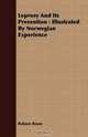 Leprosy And Its Prevention: Illustrated By Norwegian Experience, Robson Roose 