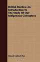 British Beetles: An Introduction To The Study Of Our Indigenous Coleoptera, Edward Caldwell Rye 