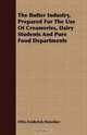The Butter Industry, Prepared For The Use Of Creameries, Dairy Students And Pure Food Departments, Otto Frederick Hunziker 