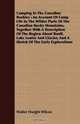 Camping In The Canadian Rockies: An Account Of Camp Life In The Wilder Parts Of The Canadian Rocky Mountains, Together With A Description Of The Region ... And A Sketch Of The Early Explorations, Walter Dwight Wilcox 