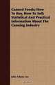 Canned Foods; How To Buy, How To Sell; Statistical And Practical Information About The Canning Industry, John Adams Lee 