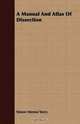 A Manual And Atlas Of Dissection, Simon Menno Yutzy 