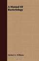A Manual Of Bacteriology, Herbert U. Williams 
