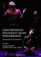 Contemporary Southeast Asian Performance: Transnational Perspectives, Laura Noszlopy and Matthew Isaac Cohen 