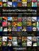 Structured Decision Making: A Practical Guide to Environmental Management Choices, Robin Gregory, Lee Failing, Michael Harstone, Graham Long, Tim McDaniels, Dan Ohlson 