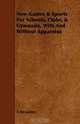 New Games & Sports For Schools, Clubs, & Gymnasia, With And Without Apparatus, A Alexander 