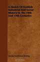 A Sketch Of Scottish Industrial And Social History In The 18th And 19th Centuries, Amelia Hutchinson Stirling 
