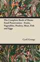The Complete Book of Home Food Preservation - Fruits, Vegetables, Poultry, Meat, Fish and Eggs, Cyril Grange 