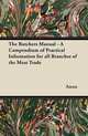 The Butchers Manual - A Compendium of Practical Information for all Branches of the Meat Trade, Anon 