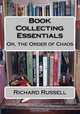 The Order of Chaos: Or, the Essentials of Book Collecting, Richard Russell 