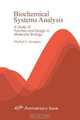 Biochemical Systems Analysis: A Study of Function and Design in Molecular Biology, Michael A Savageau 