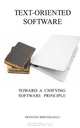 Text-Oriented Software: Toward a Unifying Software Principle, Francesc Hervada-Sala 
