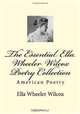 The Essential Ella Wheeler Wilcox Poetry Collection, Ella Wheeler Wilcox 