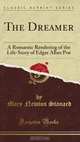 The Dreamer: A Romantic Rendering of the Life-Story of Edgar Allan Poe, 