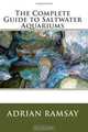 The Complete Guide to Saltwater Aquariums, Adrian Ramsay 