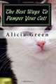 The Best Ways To Pamper Your Cat!, Alicia Green 