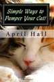 Simple Ways to Pamper Your Cat!, April Hall 