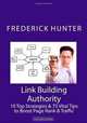 Link Building Authority: 10 Top Strategies & 75 Vital Tips to Boost Page Rank & Traffic, Frederick Hunter 