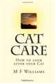 Cat Care: How to look after your Cat, M F Williams 